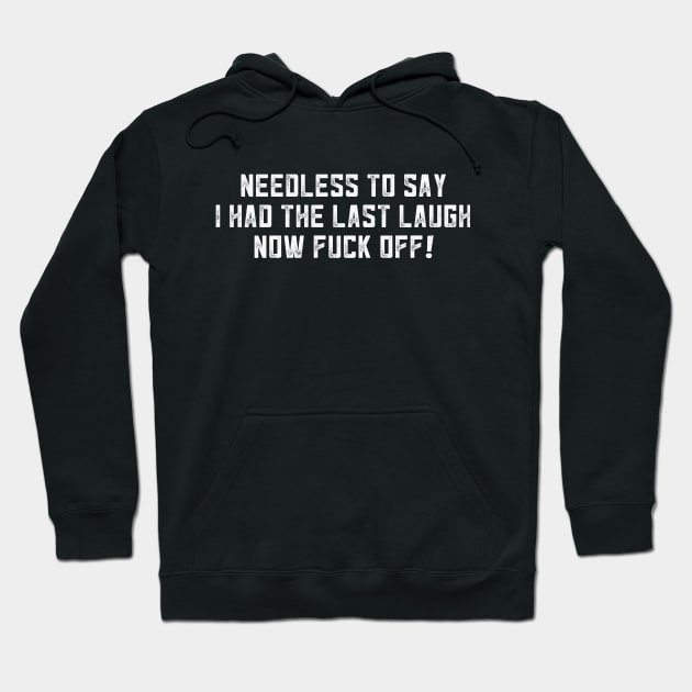 Alan Partridge Needless To Say I Had The Last Laugh Hoodie by Nova5